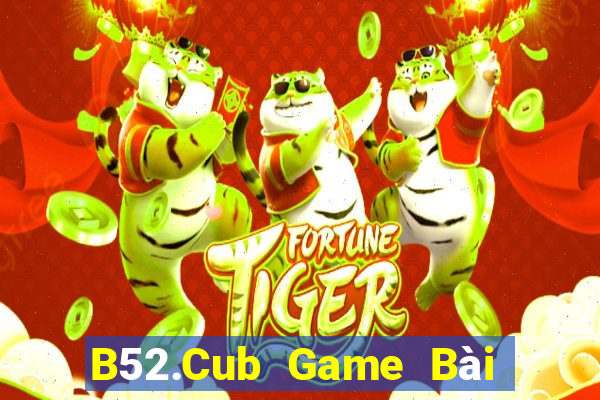 B52.Cub Game Bài Poker Online