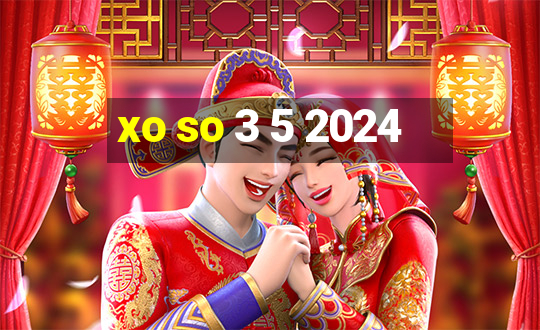 xo so 3 5 2024