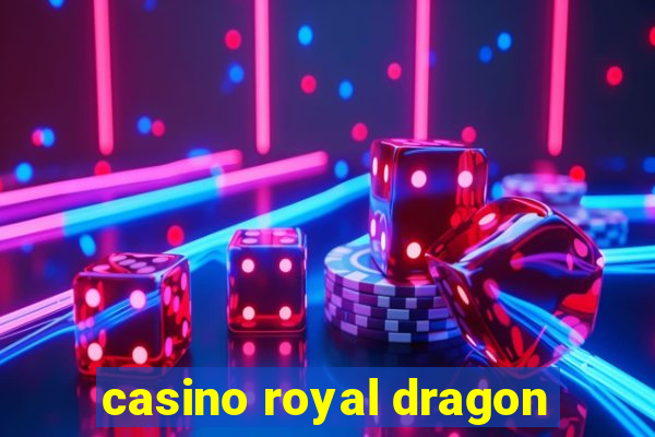 casino royal dragon