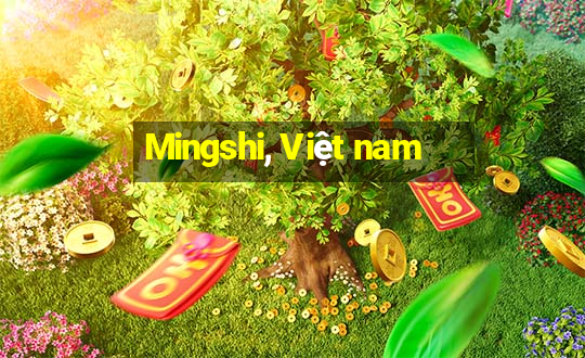 Mingshi, Việt nam