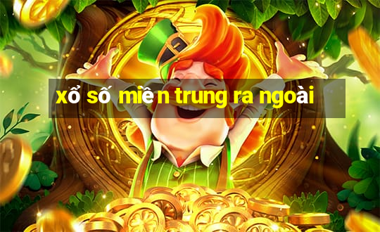 xổ số miền trung ra ngoài