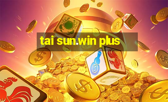 tai sun.win plus