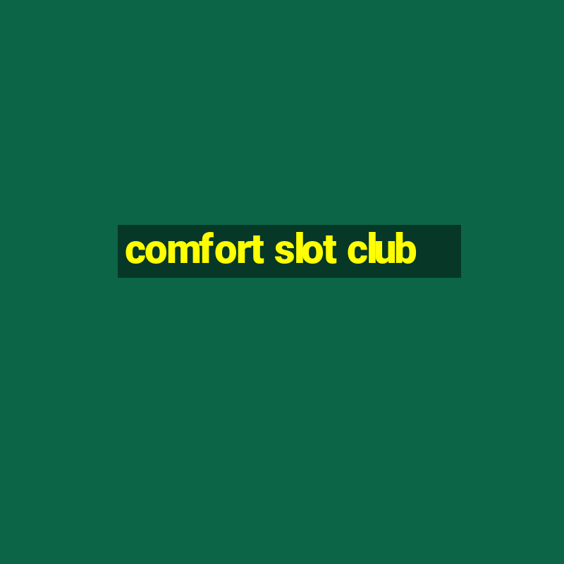 comfort slot club