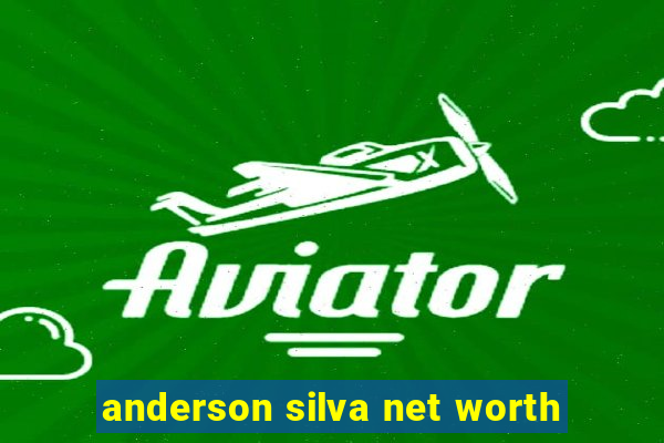 anderson silva net worth