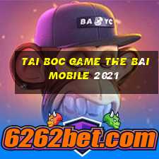 Tai Boc Game The Bài Mobile 2021