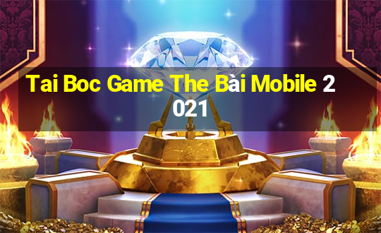 Tai Boc Game The Bài Mobile 2021