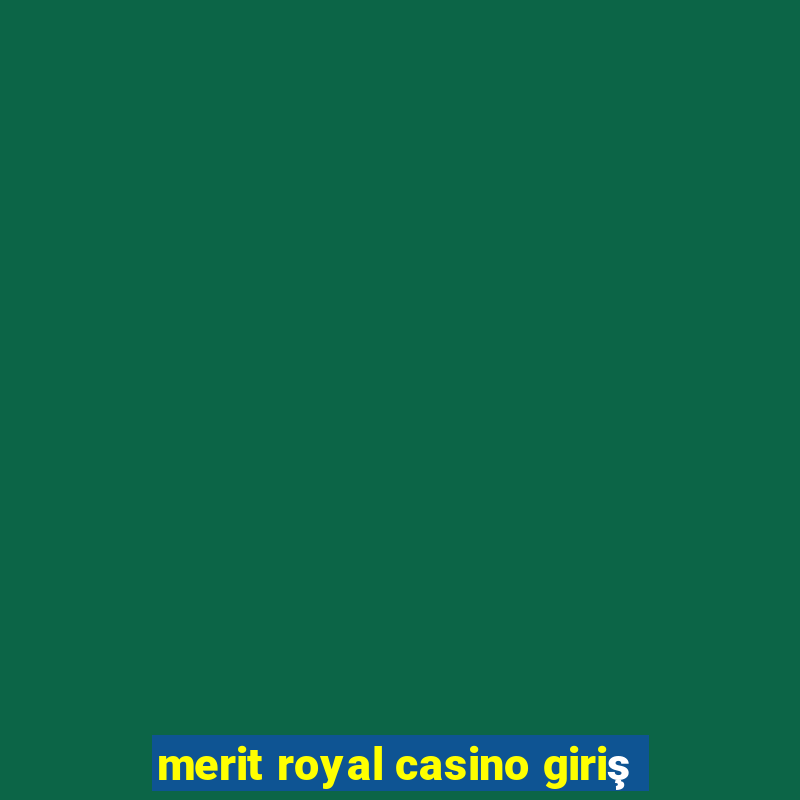 merit royal casino giriş