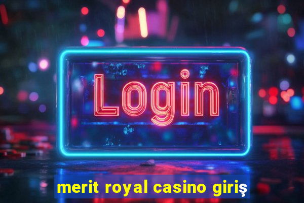 merit royal casino giriş