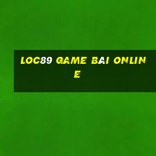 Loc89 Game Bài Online