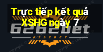 Trực tiếp kết quả XSHG ngày 7