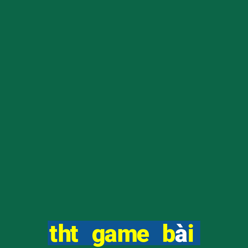 tht game bài đổi thưởng