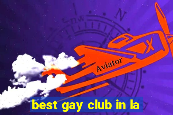 best gay club in la