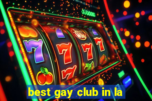 best gay club in la