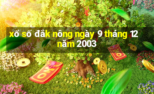 xổ số đắk nông ngày 9 tháng 12 năm 2003