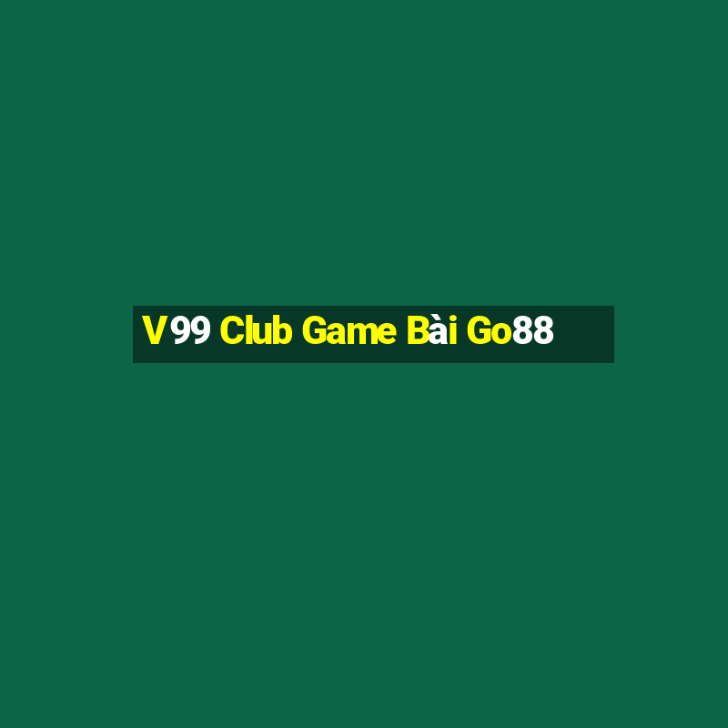 V99 Club Game Bài Go88