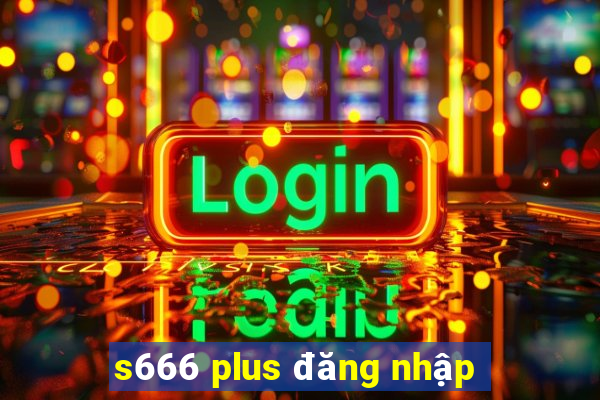 s666 plus đăng nhập