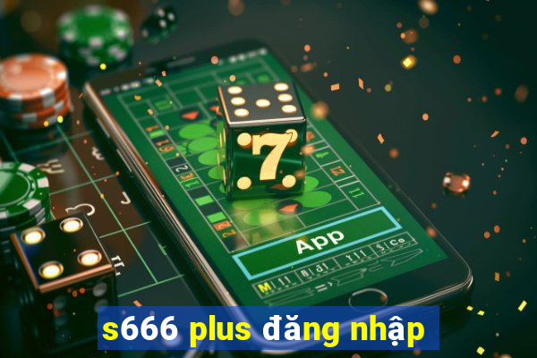 s666 plus đăng nhập