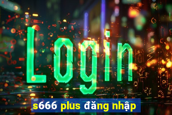 s666 plus đăng nhập