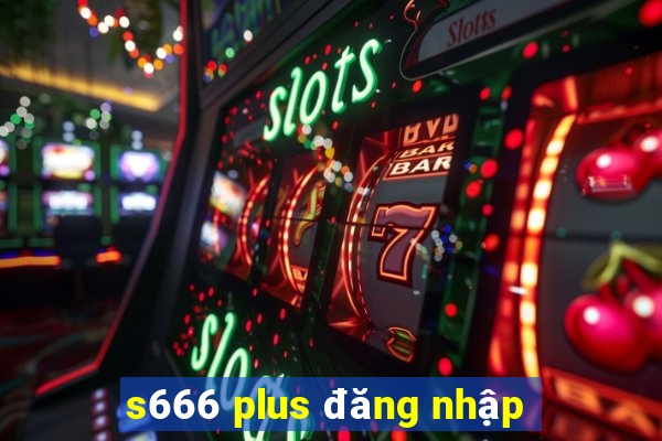 s666 plus đăng nhập