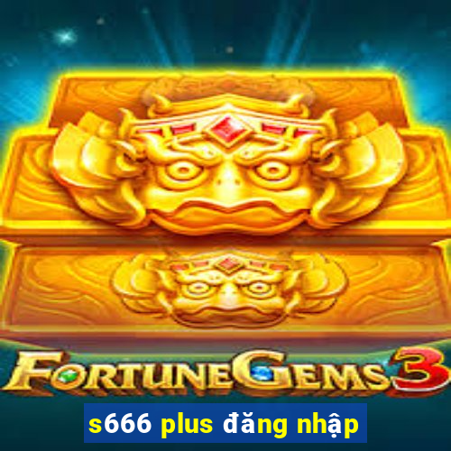 s666 plus đăng nhập