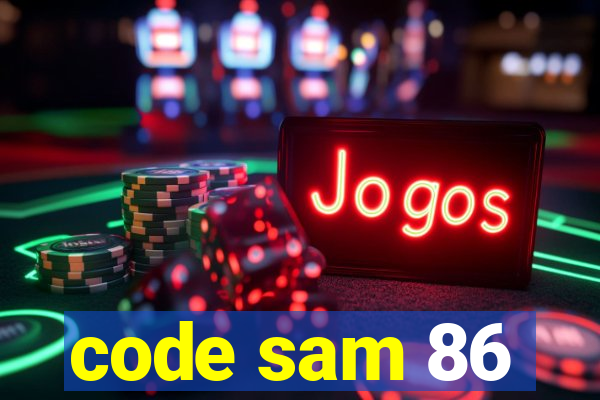 code sam 86