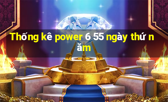 Thống kê power 6 55 ngày thứ năm