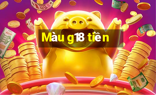 Màu g18 tiền