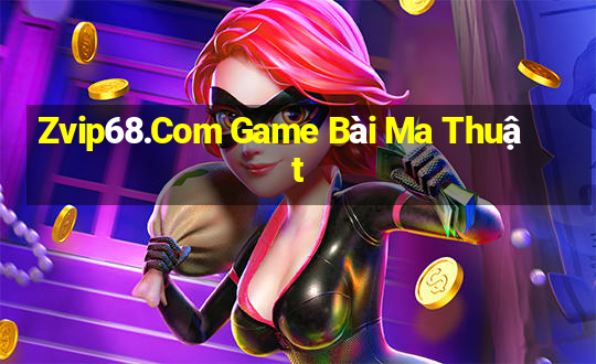 Zvip68.Com Game Bài Ma Thuật