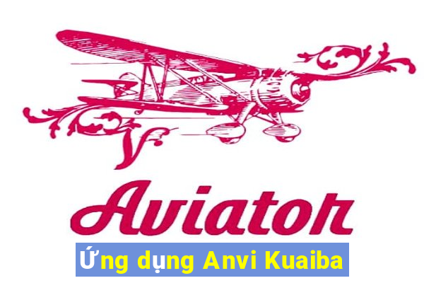 Ứng dụng Anvi Kuaiba