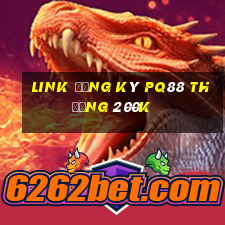 Link đăng ký Pq88 Thưởng 200k