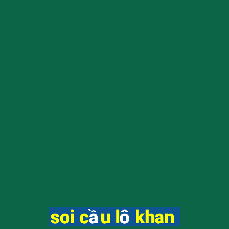 soi cầu lô khan