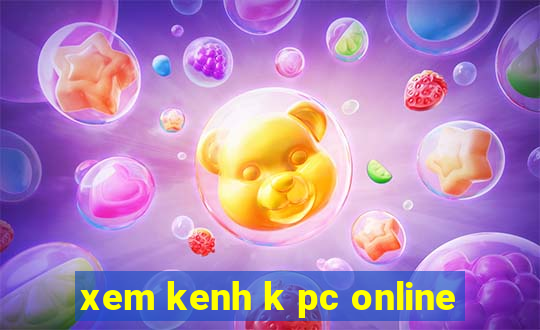 xem kenh k pc online