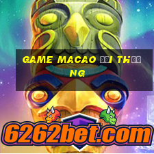 game macao đổi thưởng