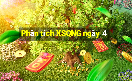 Phân tích XSQNG ngày 4