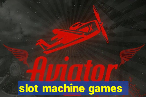 slot machine games