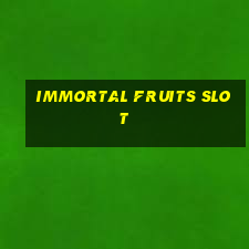 immortal fruits slot