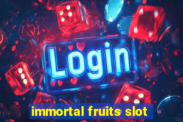 immortal fruits slot