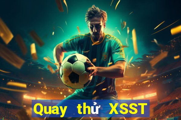 Quay thử XSST ngày 22