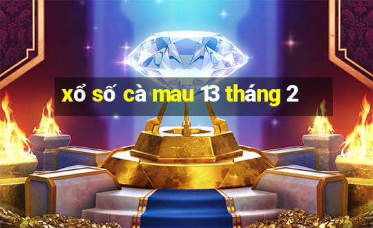 xổ số cà mau 13 tháng 2