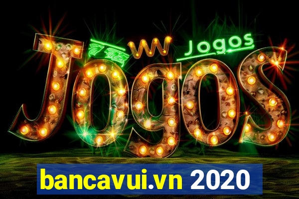 bancavui.vn 2020