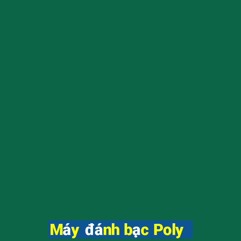 Máy đánh bạc Poly