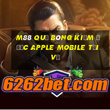 M88 Quả bóng kiếm được Apple Mobile Tải về