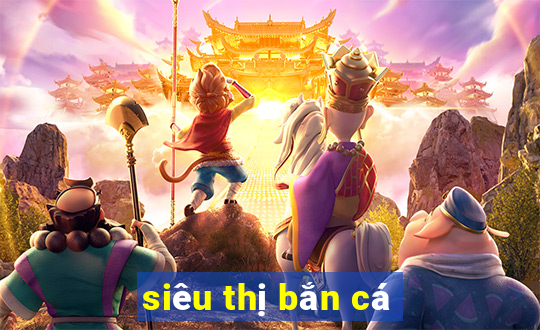 siêu thị bắn cá