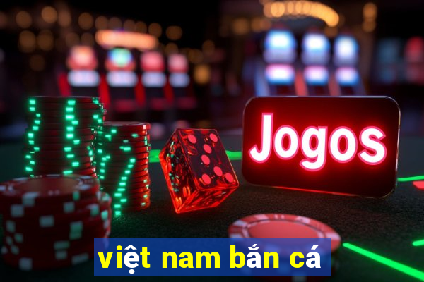 việt nam bắn cá