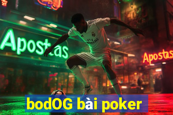 bodOG bài poker