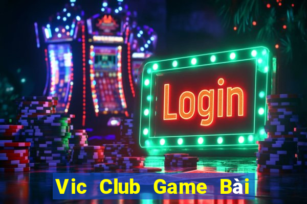 Vic Club Game Bài Lừa Đảo