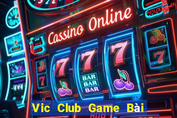 Vic Club Game Bài Lừa Đảo