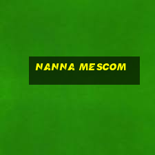 nanna mescom