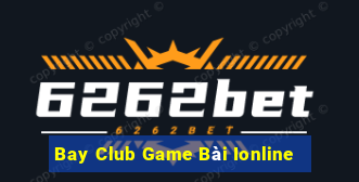 Bay Club Game Bài Ionline