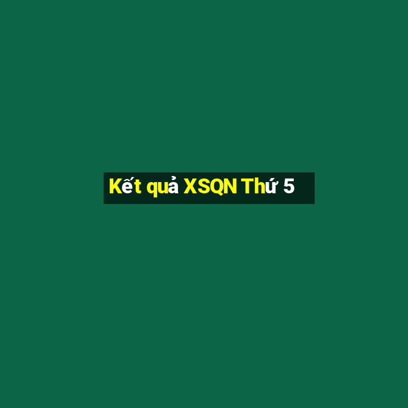 Kết quả XSQN Thứ 5